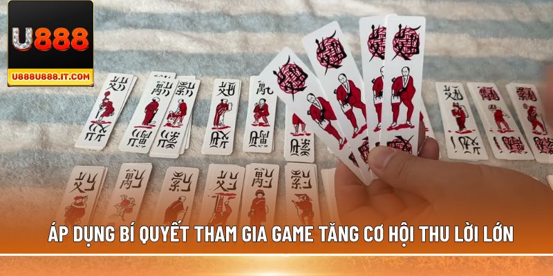 Áp dụng bí quyết tham gia game tăng cơ hội thu lời lớn