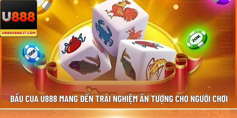Bầu Cua U888 mang đến trải nghiệm ấn tượng cho người chơi 
