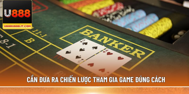 Cần đưa ra chiến lược tham gia game đúng cách