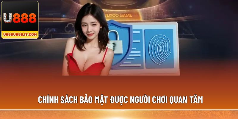 Chính sách bảo mật được người chơi quan tâm