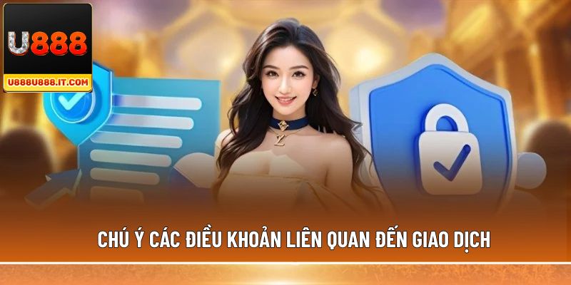 Chú ý các điều khoản liên quan đến giao dịch