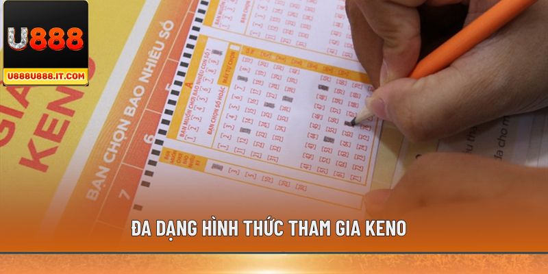 Đa dạng hình thức tham gia keno