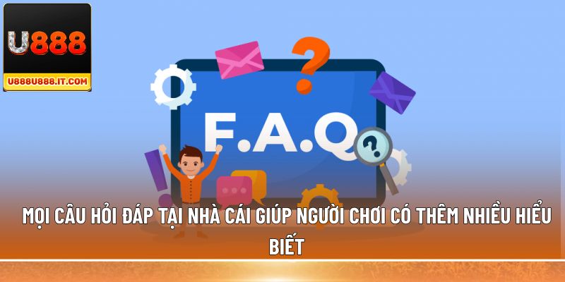 Mọi câu hỏi đáp tại nhà cái giúp người chơi có thêm nhiều hiểu biết