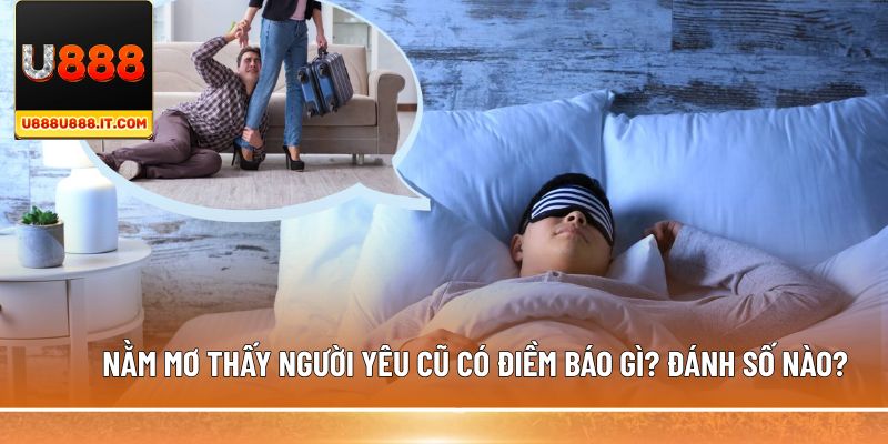 Nằm mơ thấy người yêu cũ
