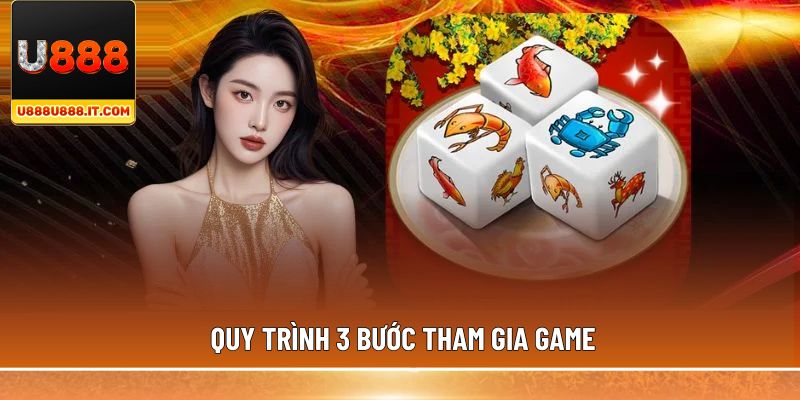 Quy trình 3 bước tham gia game 