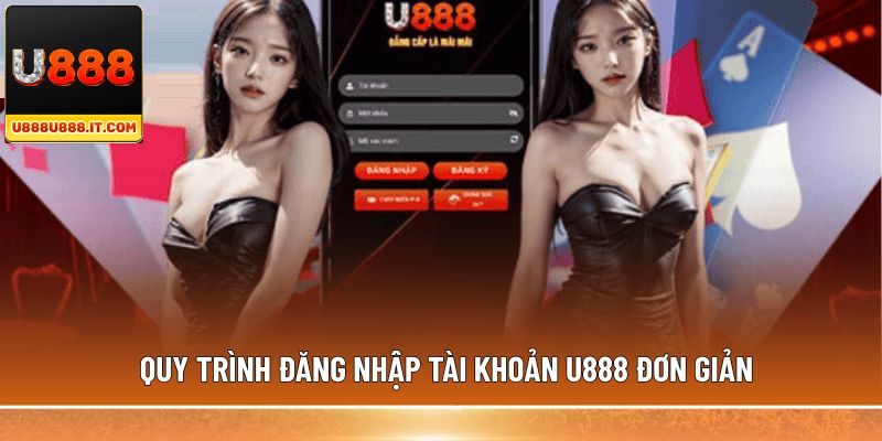 Quy trình đăng nhập tài khoản U888 đơn giản