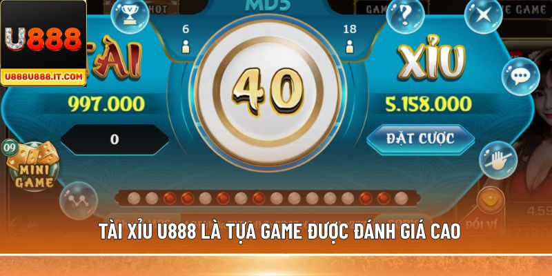 Tài Xỉu U888 là tựa game được đánh giá cao